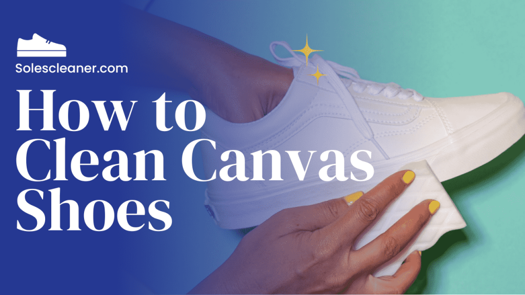 How to Clean Canvas Shoes