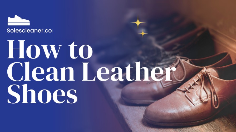 How to Clean Leather Shoes